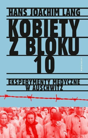 Kobiety z bloku 10. Eksperymenty medyczne w Auschwitz