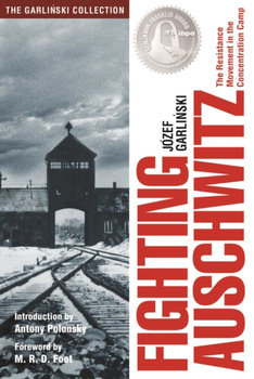Fighting Auschwitz : The Resistance Movement in the Concentration Camp