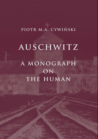 Auschwitz. A Monograph on the Human