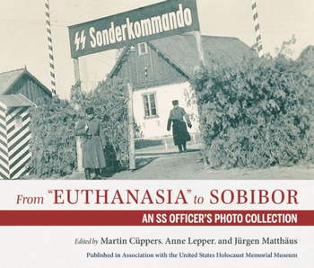 From "Euthanasia" to Sobibor : An SS Officer's Photo Collection