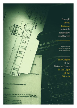 The Origins of the Birkenau Camp in the Light of the Sources