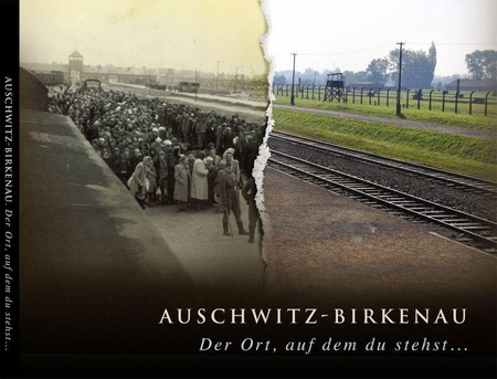 Auschwitz. Birkenau. Der Ort, auf dem du stehst...