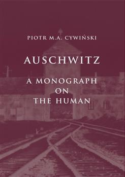 Auschwitz. A Monograph on the Human