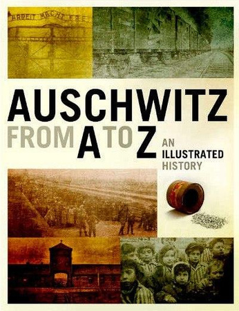 Auschwitz from A to Z. An Illustrated History