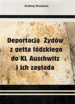 Deportacja Żydów z getta łódzkiego do KL Auschwitz i ich zagłada