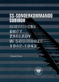 SS-Sonderkommando Sobibor   Niemiecki obóz zagłady w Sobiborze 1942-1943