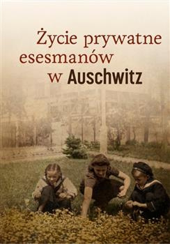 Życie prywatne esesmanów w Auschwitz