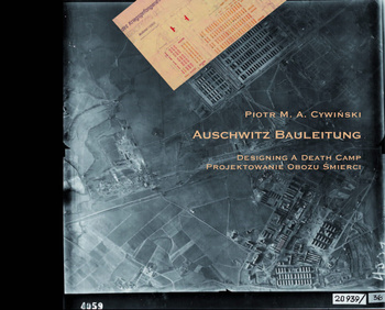 Auschwitz Bauleitung. Projektowanie obozu śmierci