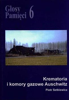 Głosy Pamięci 6. Krematoria i komory gazowe Auschwitz