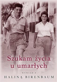 Szukam życia u umarłych. Wywiad z Haliną Birenbaum