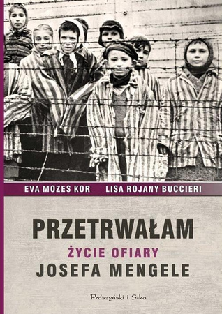 Przetrwałam życie ofiary Josefa Mengele