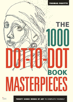 1000 Dot-to-Dot Masterpieces /anglais: Twenty Iconic works of art to complete yourself