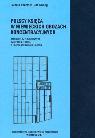 Polscy księża w niemieckich obozach koncentracyjnych. Transport 527 duchownych...