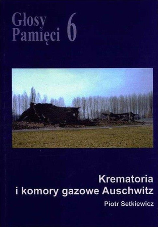 Głosy Pamięci 6. Krematoria i komory gazowe Auschwitz