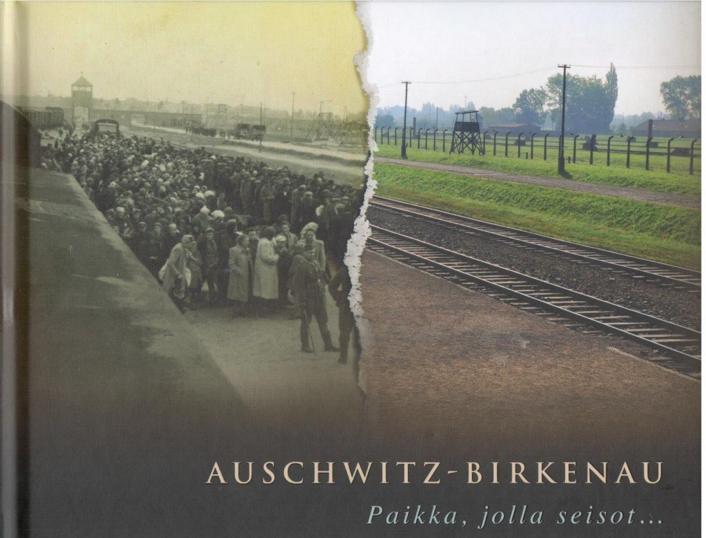 Auschwitz-Birkenau. Paikka, jolla seisot...