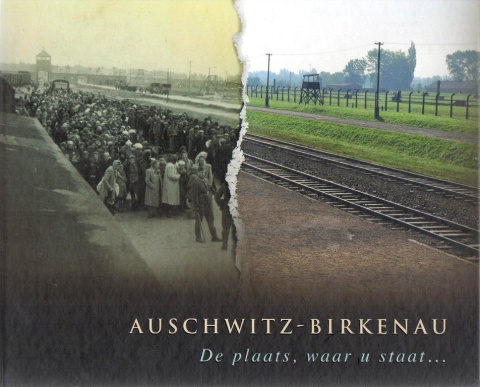 Auschwitz-Birkenau. De plaats, waar u staat…
