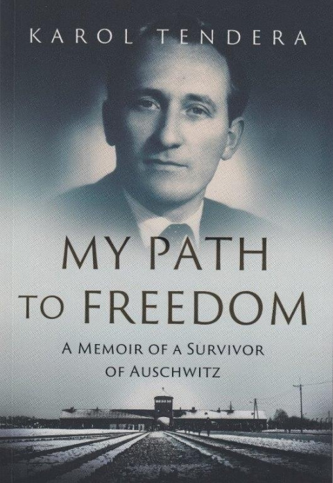 My path to freedom. A memoir of a survivor of Auschwitz