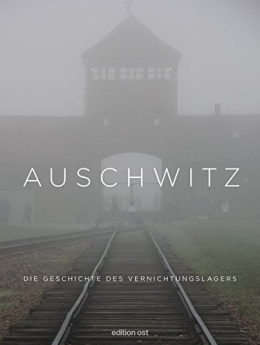 OUTLET Auschwitz: Die Geschichte des Vernichtungslagers ALBUM