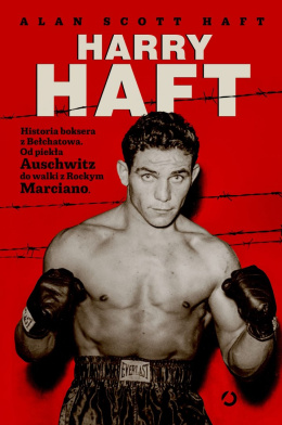 Harry Haft. Historia boksera z Bełchatowa