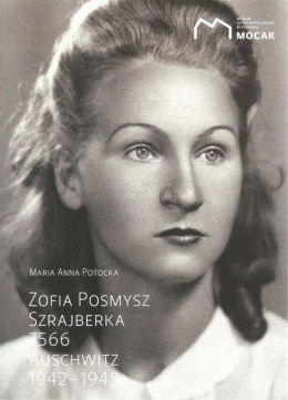 Zofia Posmysz Szrajberka 7566.Auschwitz 1942–1945