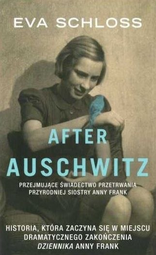 After Auschwitz. Przejmujące świadectwo przetrwania przyrodniej siostry Anny Frank