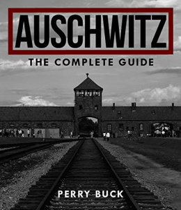 Auschwitz: the Complete Guide