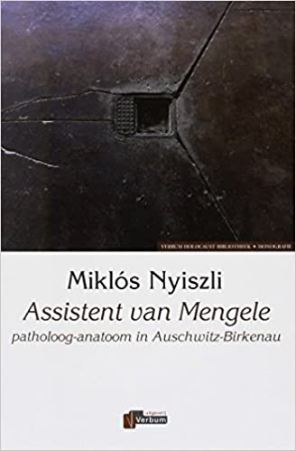Assistent van Mengele: patholoog-anatoom in Auschwitz-Birkenau