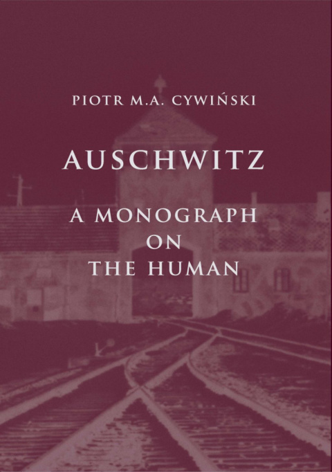 Auschwitz. A Monograph on the Human