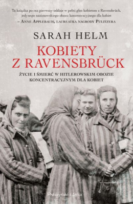 Kobiety z Ravensbrück. Życie i śmierć w hitlerowskim obozie koncentracyjnym dla kobiet